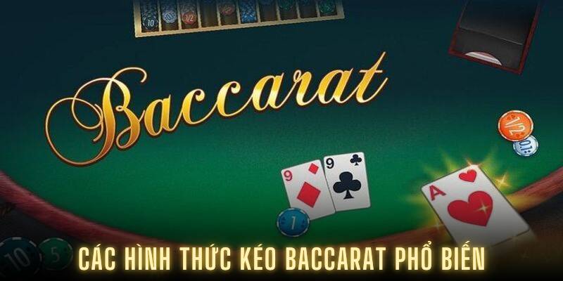 Các hình thức kéo baccarat phổ biến