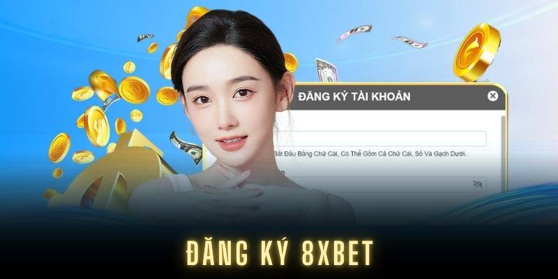 Hướng Dẫn Chi Tiết Cách Đăng Ký 8XBET Mới Nhất 2025
