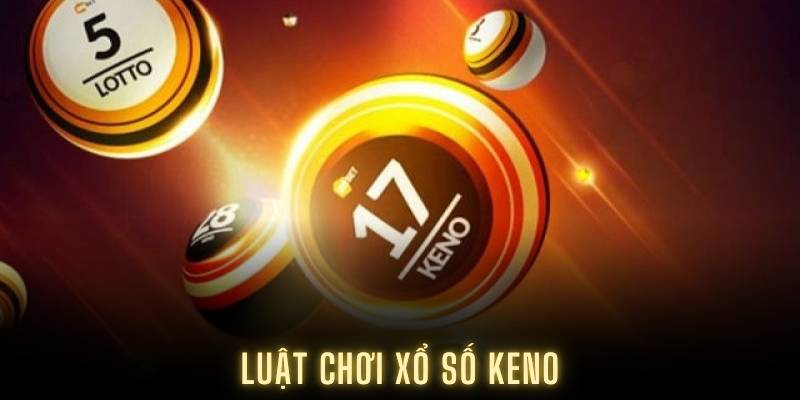 Luật chơi xổ số Keno