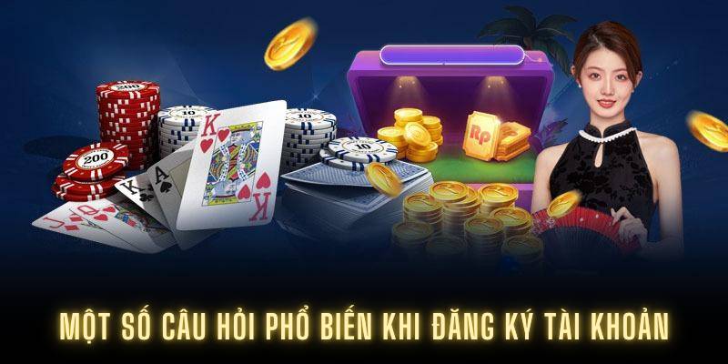 Một số câu hỏi phổ biến khi đăng ký tài khoản