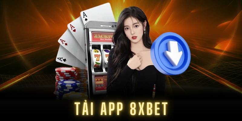 Tải App 8XBET Chính Thức – Trải Nghiệm Mượt, Bảo Mật Cao